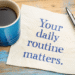 How Small Daily Rituals Can Transform Your Life